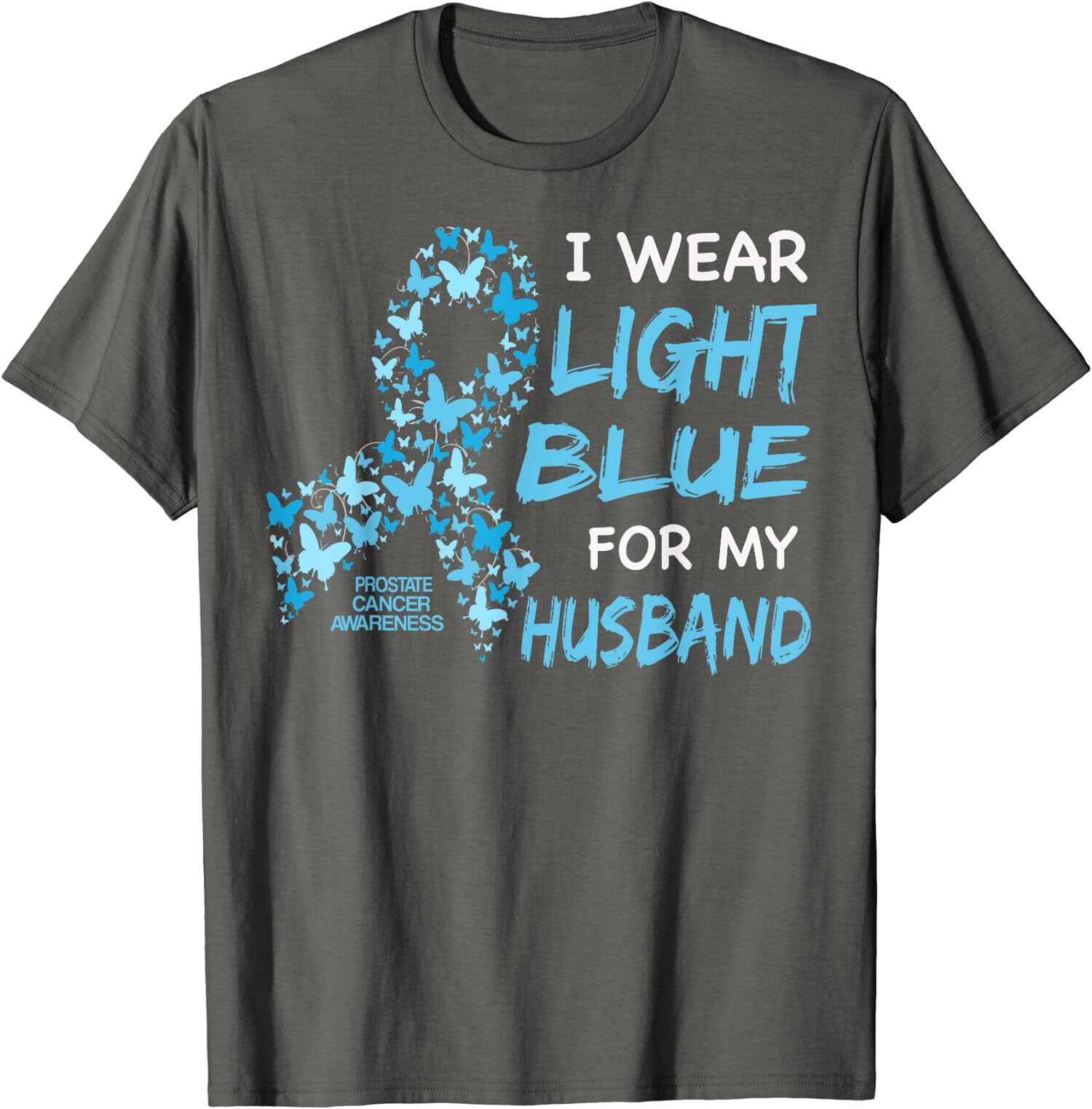 I Wear Light Blue For My Husband – Prostate Cancer Unisex T-Shirt