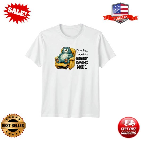 Im Not Lazy Im Just T-Shirt Sarcastic Humor Cat Birthday Gift For Him And Her gallery