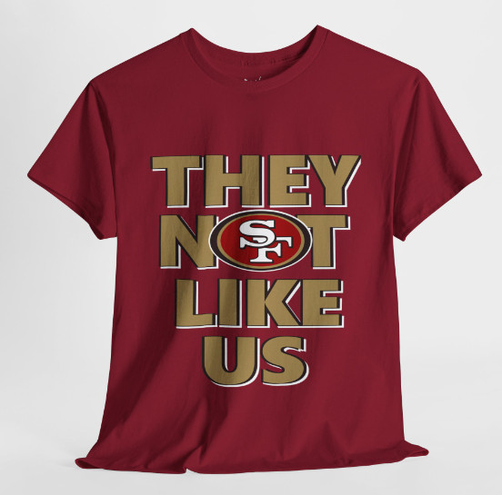 San Francisco 49ers Football Inspired Not Like Us Tee