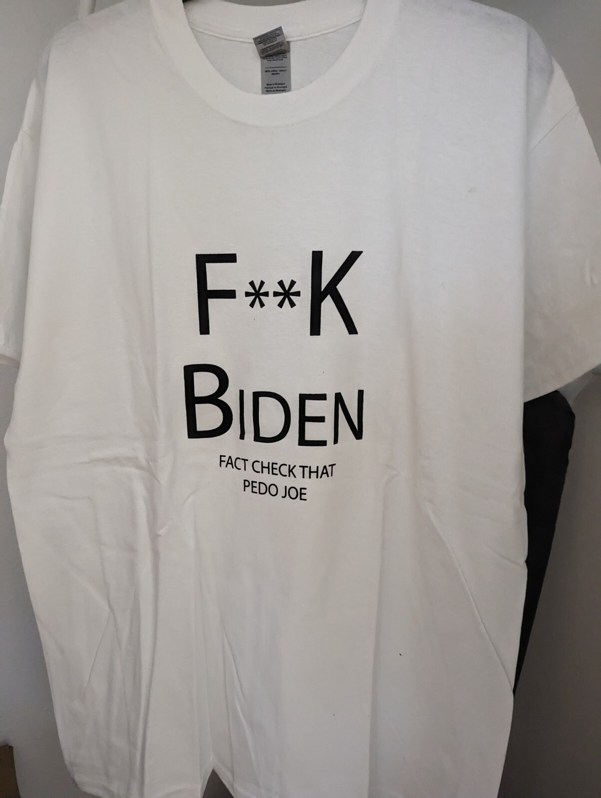 F**k Biden Fact check that pedo joe. Simple gets point across. Design front.