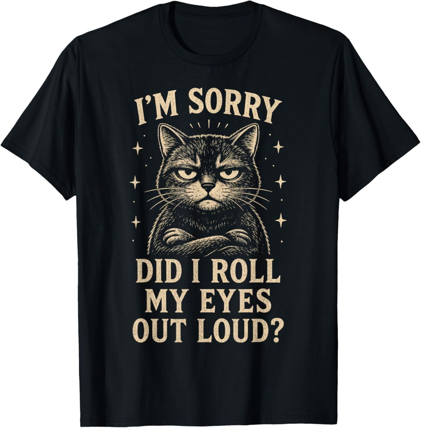 Funny Cat Did I Roll My Eyes Out Loud Sarcastic Kitten T-Shirt