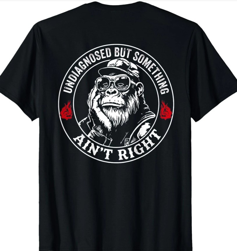 (ON Back) Undiagnosed But Something Aint Right Funny Sayig Cotton shirt new gallery