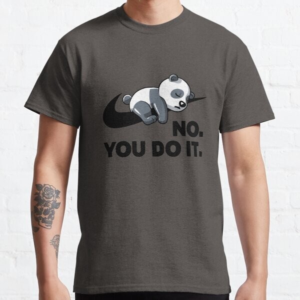 No You Do It – Funny Lazy Panda Gift Classic T-Shirt
