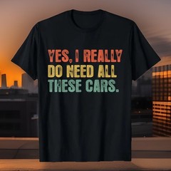 🆕”Yes, I Really Do Need All These Cars”Men LARGE✨T-Shirt✨Diecast Collector