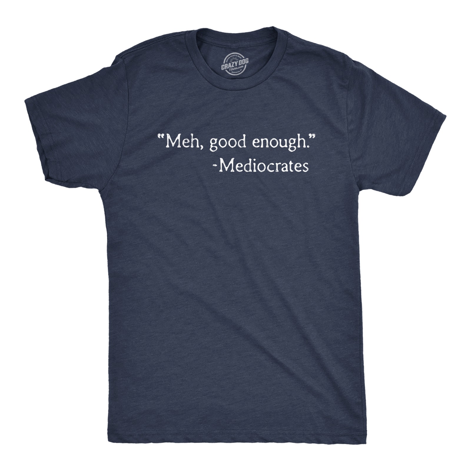 Mens Meh Good Enough Mediocrates T Shirt Funny Sarcastic World’s Okayest Average