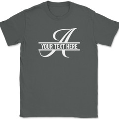 Letter A Monogram Your Text Here Custom T-Shirt Personalized Family Group Tee