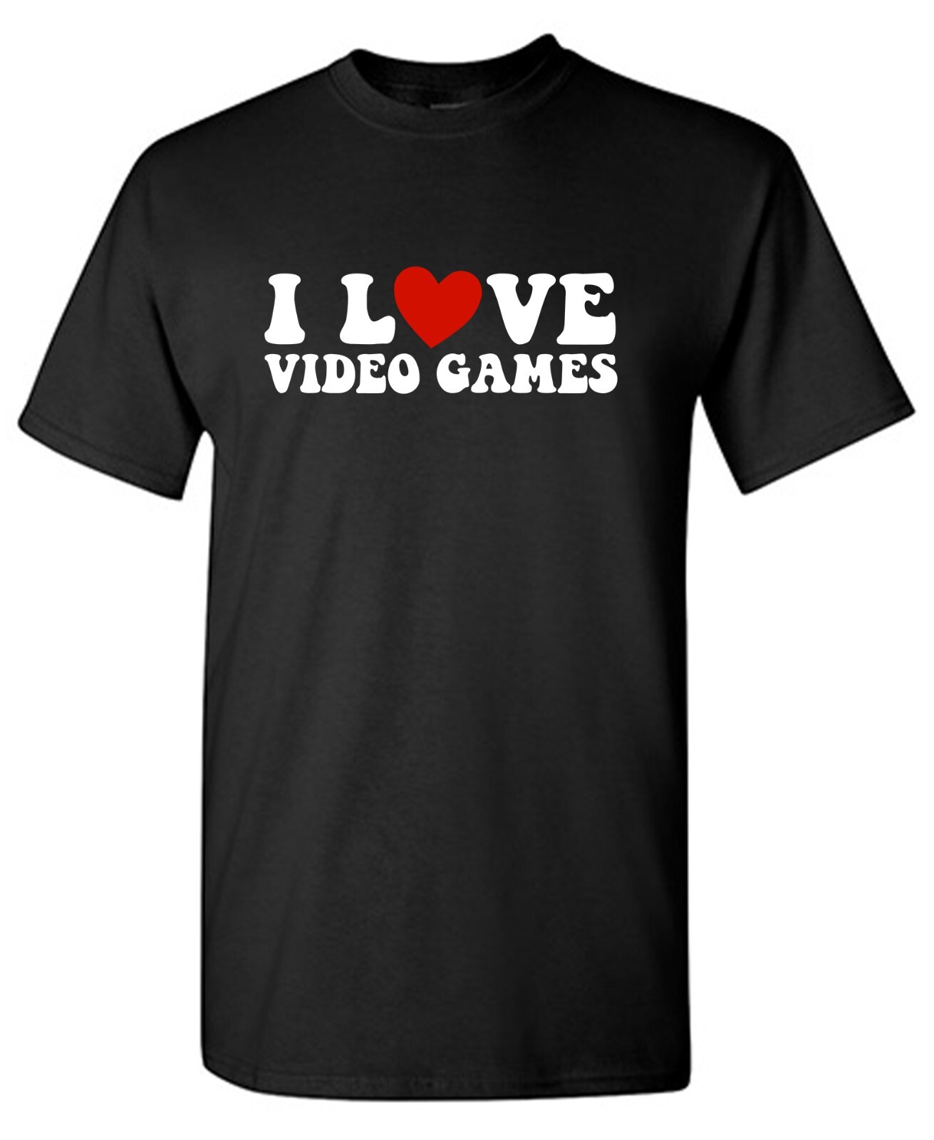 I Love Video Game Sarcastic Humor Graphic Tee Gift For Men Novelty Funny T Shirt