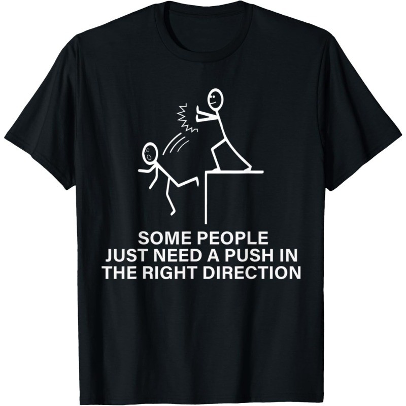 Some People Just Need A Push Funny Sarcastic Sayings Gift T-Shirt