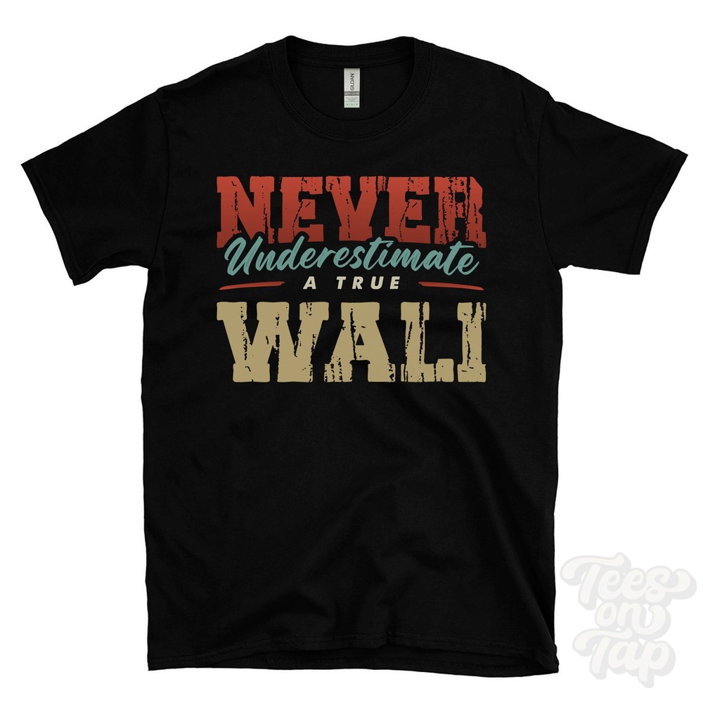 NEVER UNDERESTIMATE A TRUE WALI T-SHIRT – Wear Your Name Proudly
