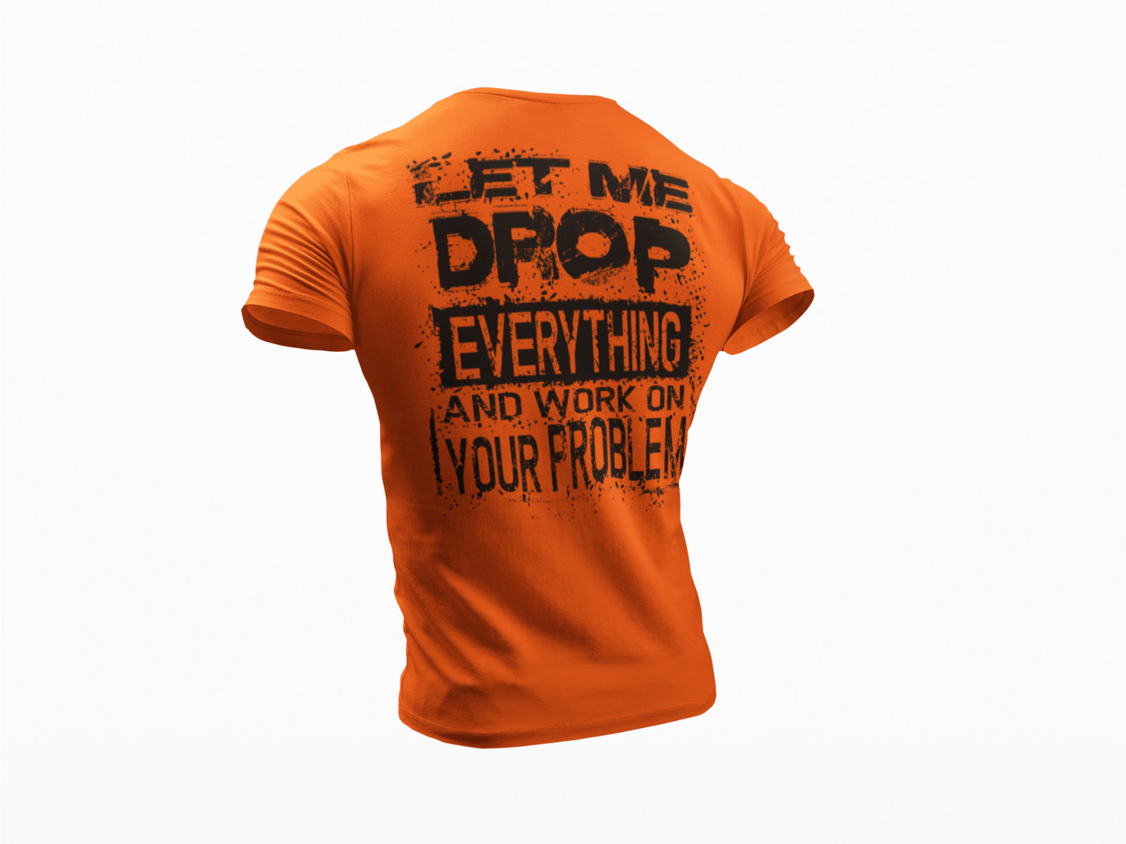 Let Me Drop Everything And Work On Your Problem, Sarcastic Shirt, Funny T-shirt gallery