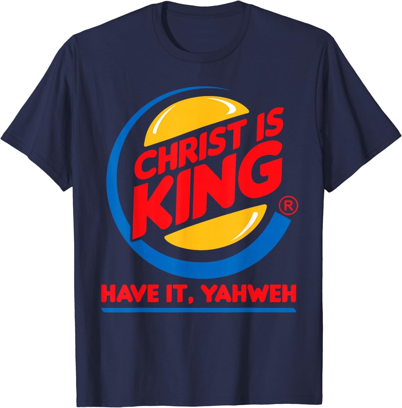Funny Christ is King Have It God Jesus Christian Religious T-Shirt gallery