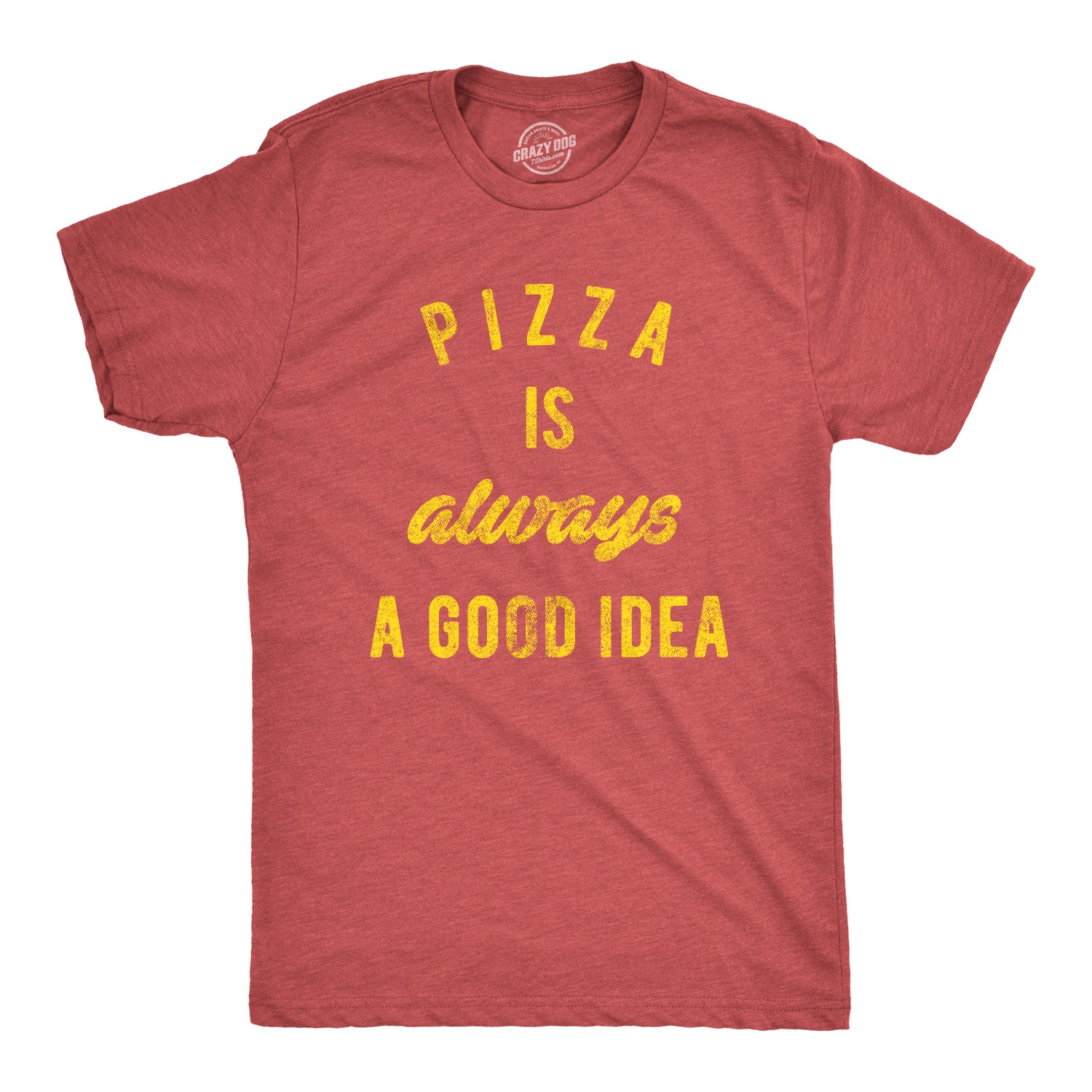 Mens Pizza Is Always A Good Idea T shirt Party Lover Funny Sarcasm Graphic Tee gallery