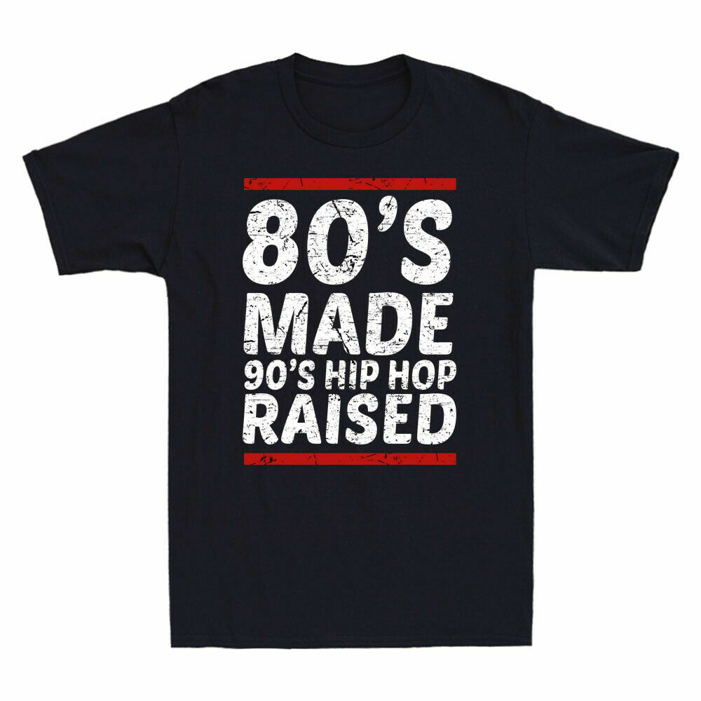 80's Made 90's Hip Hop Raised Apparel Funny Quotes Gift Men's T-Shirt gallery