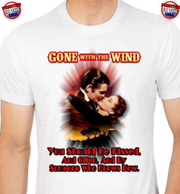Gone With The Wind Classic Quotes Rhett Butler to Scarlett O'hara T-Shirt Sm-2XL gallery