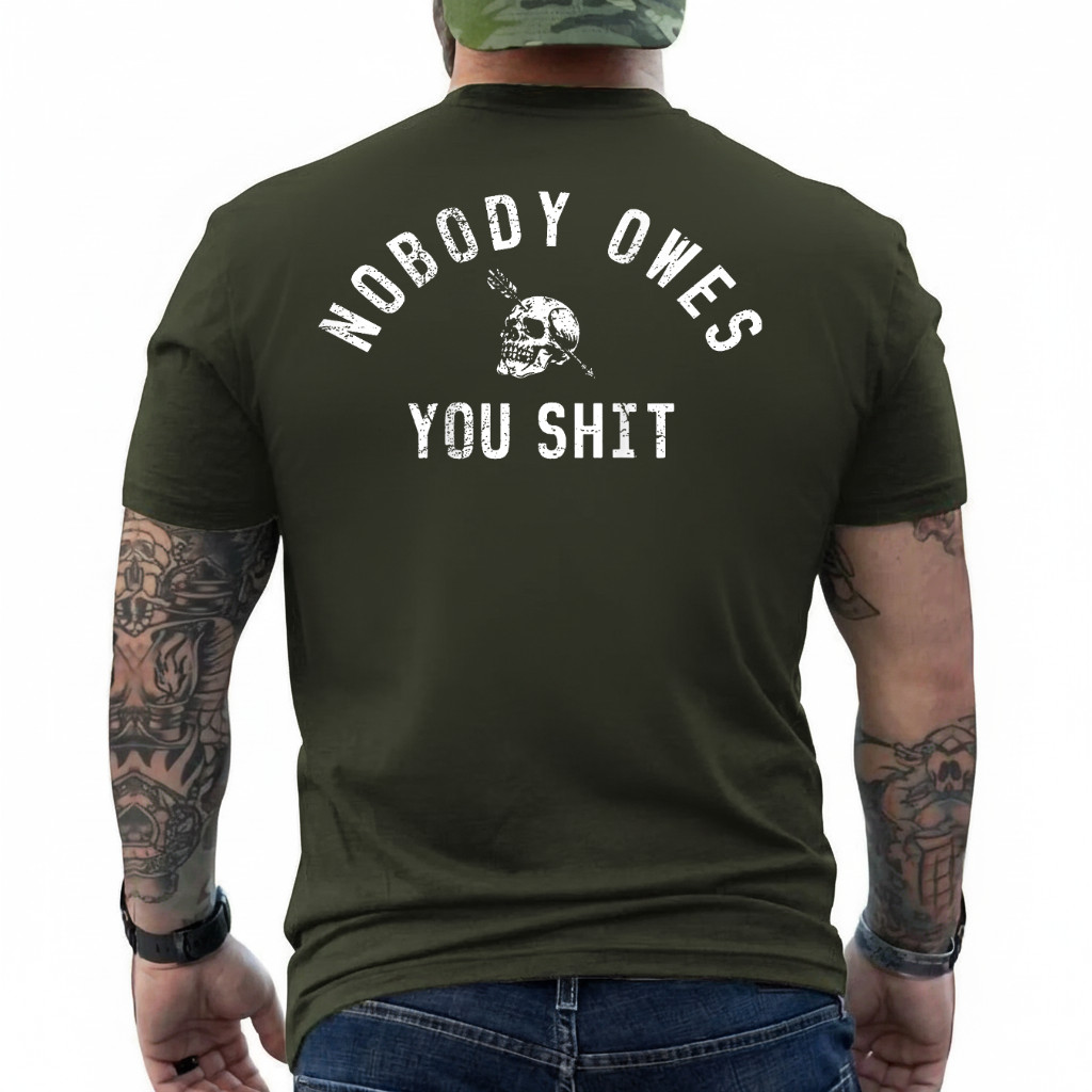 Nobody Owes You Sh*t (On Back) T-Shirt gallery