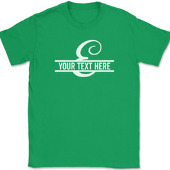 Letter E Monogram Your Text Here Custom T-Shirt Personalize Family Tee