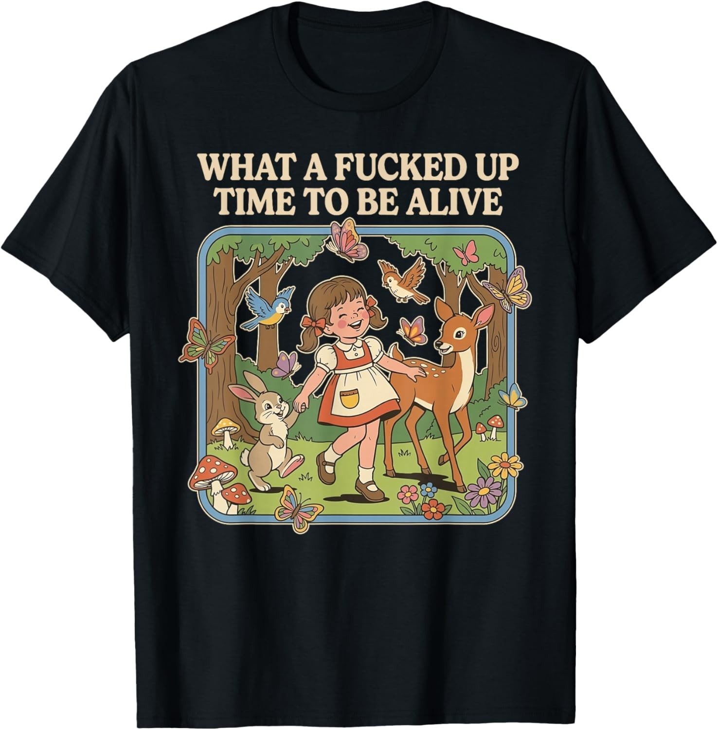 What A Fu**ed Up Time to Be Alive Funny Jokes Sarcastic Gift Unisex T-Shirt