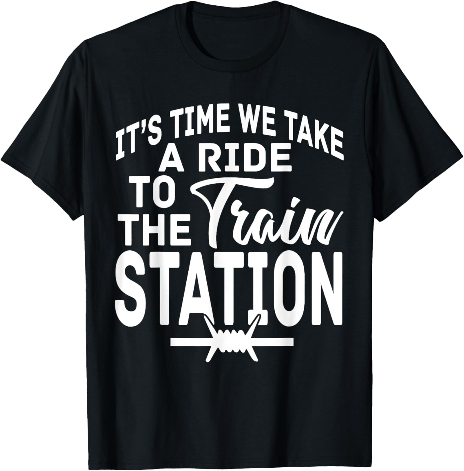 It’s Time We take A Ride to The Train Station Funny Saying T-Shirt