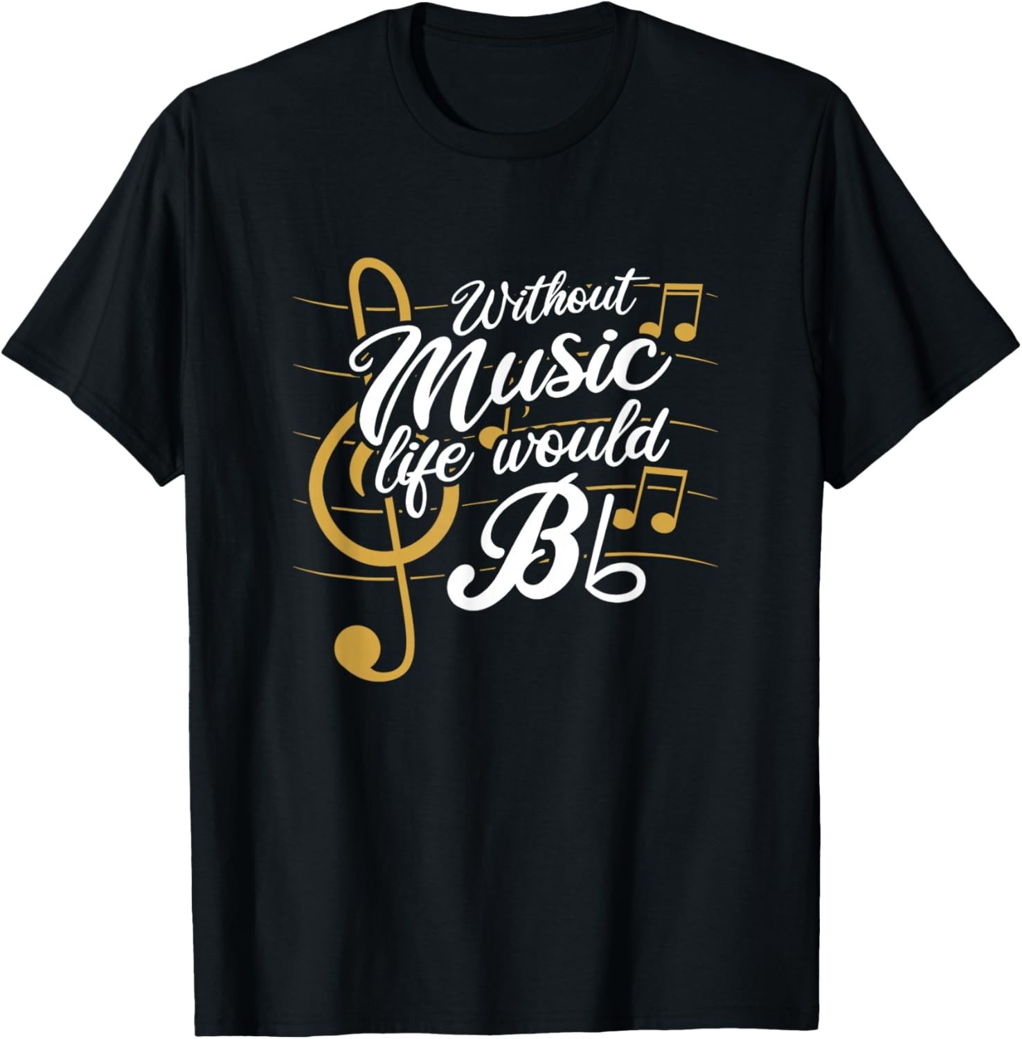 Without Music Life Would B Flat II - Funny Music Quotes Gift Unisex T-Shirt gallery