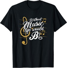 Without Music Life Would B Flat II – Funny Music Quotes Gift Unisex T-Shirt