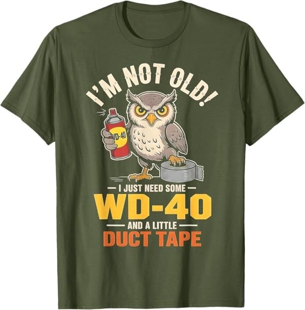 Owl I'm Not Old I Just Need Some WD-40 & A Little Duct Tape T-Shirt gallery