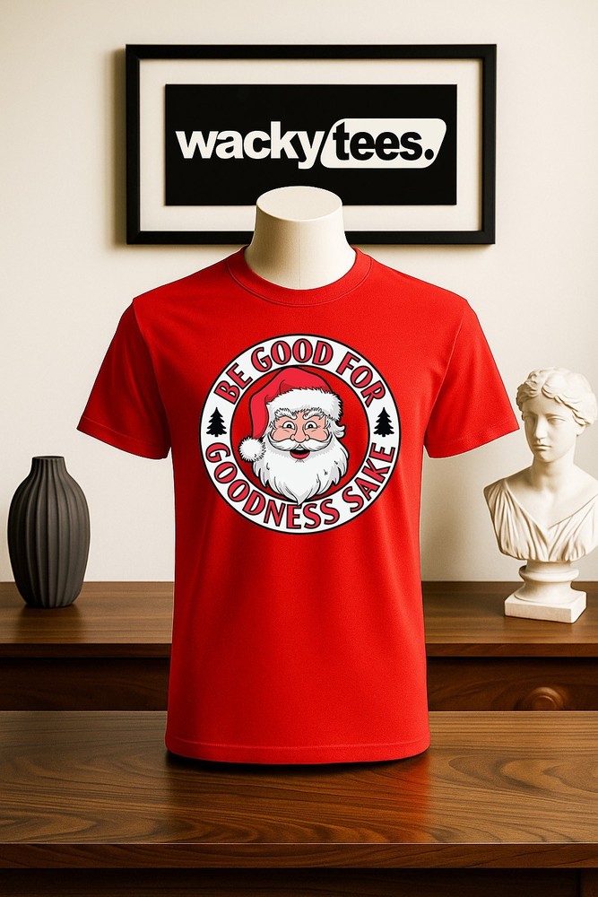 Be Good For Goodness Sake Santa Claus Is Watching Holiday Funny Graphic Tee Shir