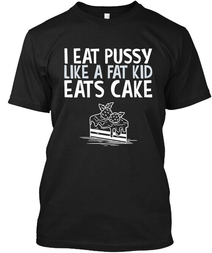I Eat Pussy Like A Fat Kid Eats Cake Funny Vintage T-Shirt S-5XL