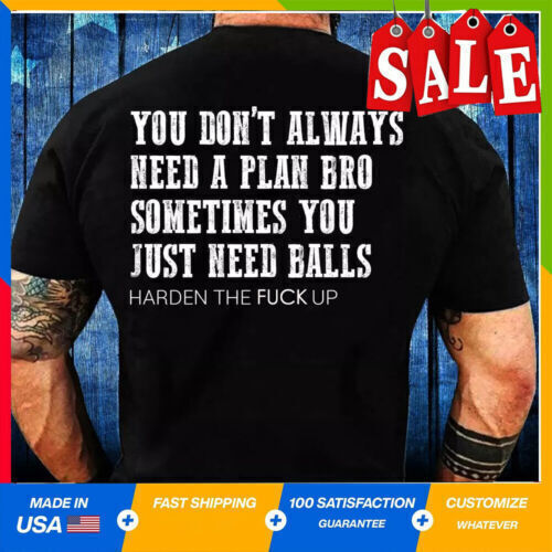 You Don't Always Need A Plan Bro. Sometimes You Just T-Shirt Full Size on Back gallery