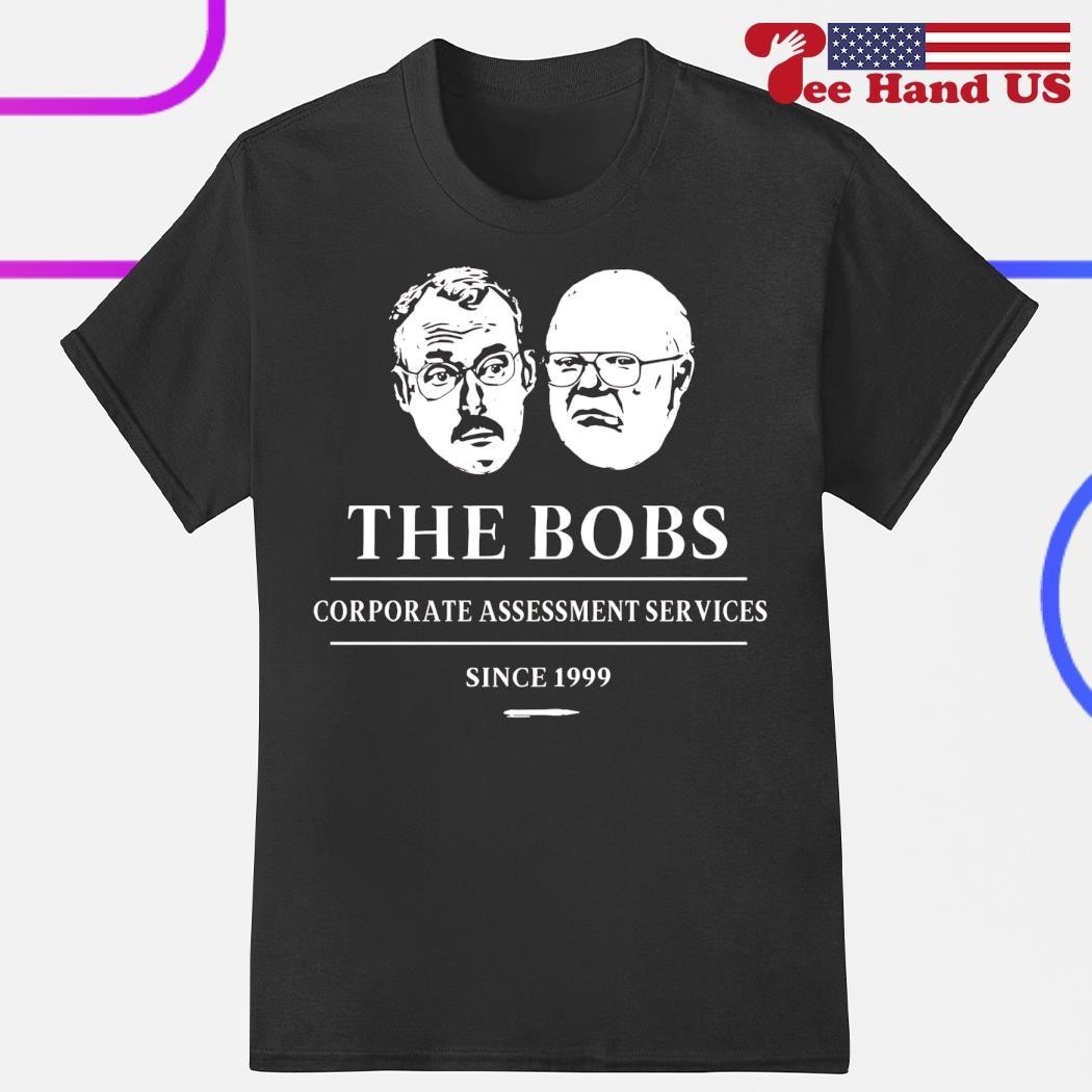 The Bobs Office Space corporate assessment services since 1999 shirt gallery