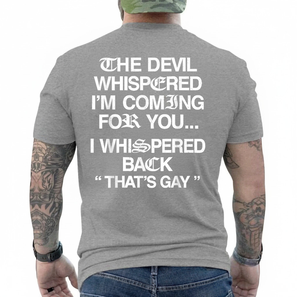 The Devil Whispered I'm Coming for You I Whispered On Back T-Shirt gallery
