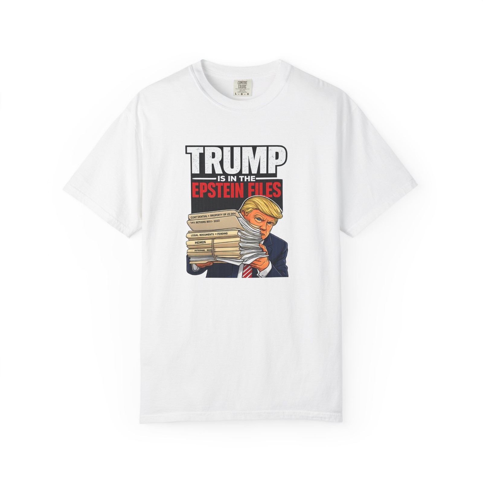 Trump Is In The Epstein Files T-shirt | Political Graphic Tee | Comport Colours