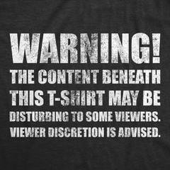 Mens Funny T Shirts Warning The Content Beneath This T Shirt May Be Disturbing