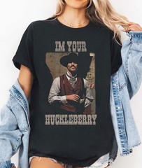 I’m Your Huckleberry Shirt, Vintage Doc Holliday Graphic Tee