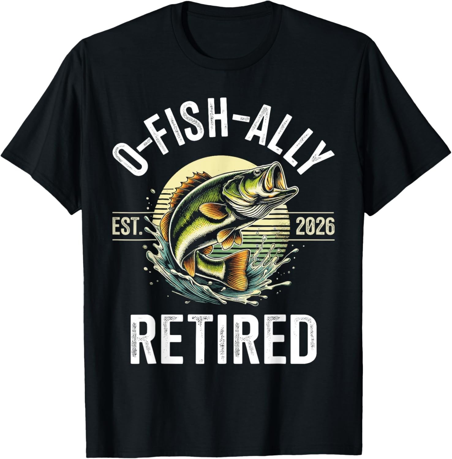 O-Fish-Ally Retired 2026 for Fisherman Fishing Retirement T-Shirt gallery