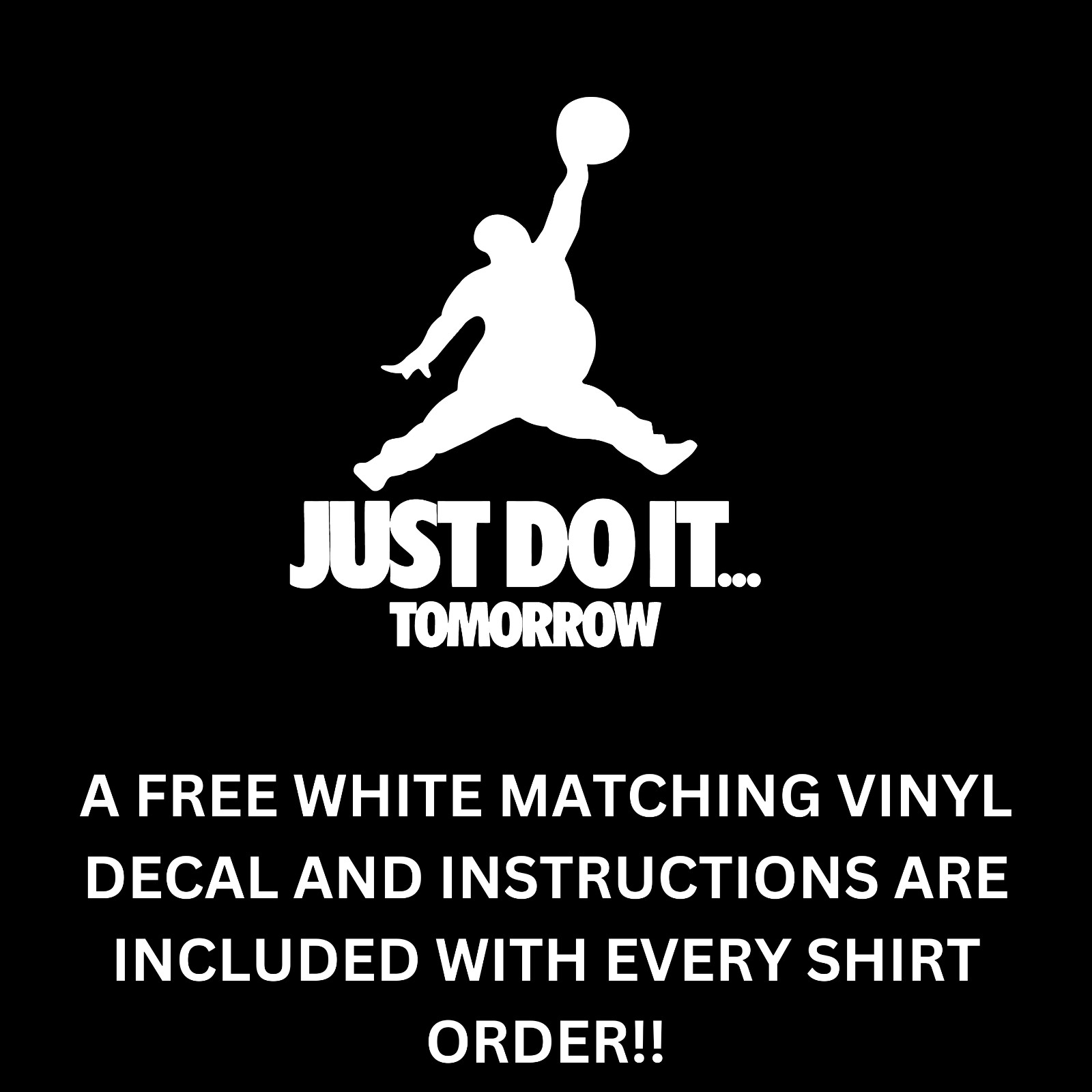 JUST DO IT... TOMORROW T-Shirt Funny Jumpman Jordan Air Parody With FREE DECAL!! gallery