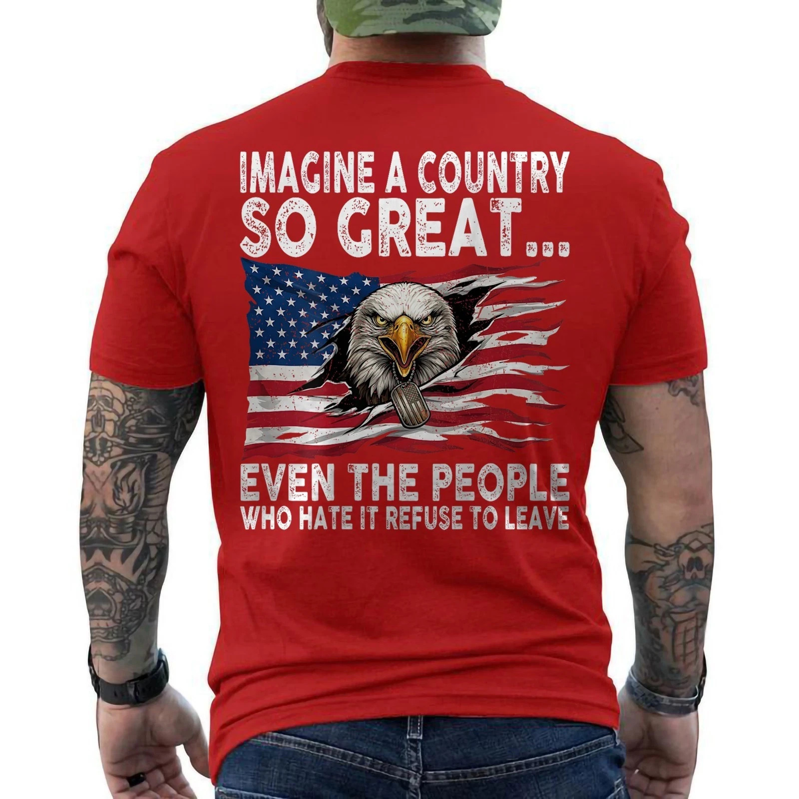Imagine A Country So Great Even The People Who Hate It Refuse To Leave ON BACK gallery