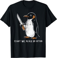 Flight was Never an Option Funny Penguin with Knife T-Shirt