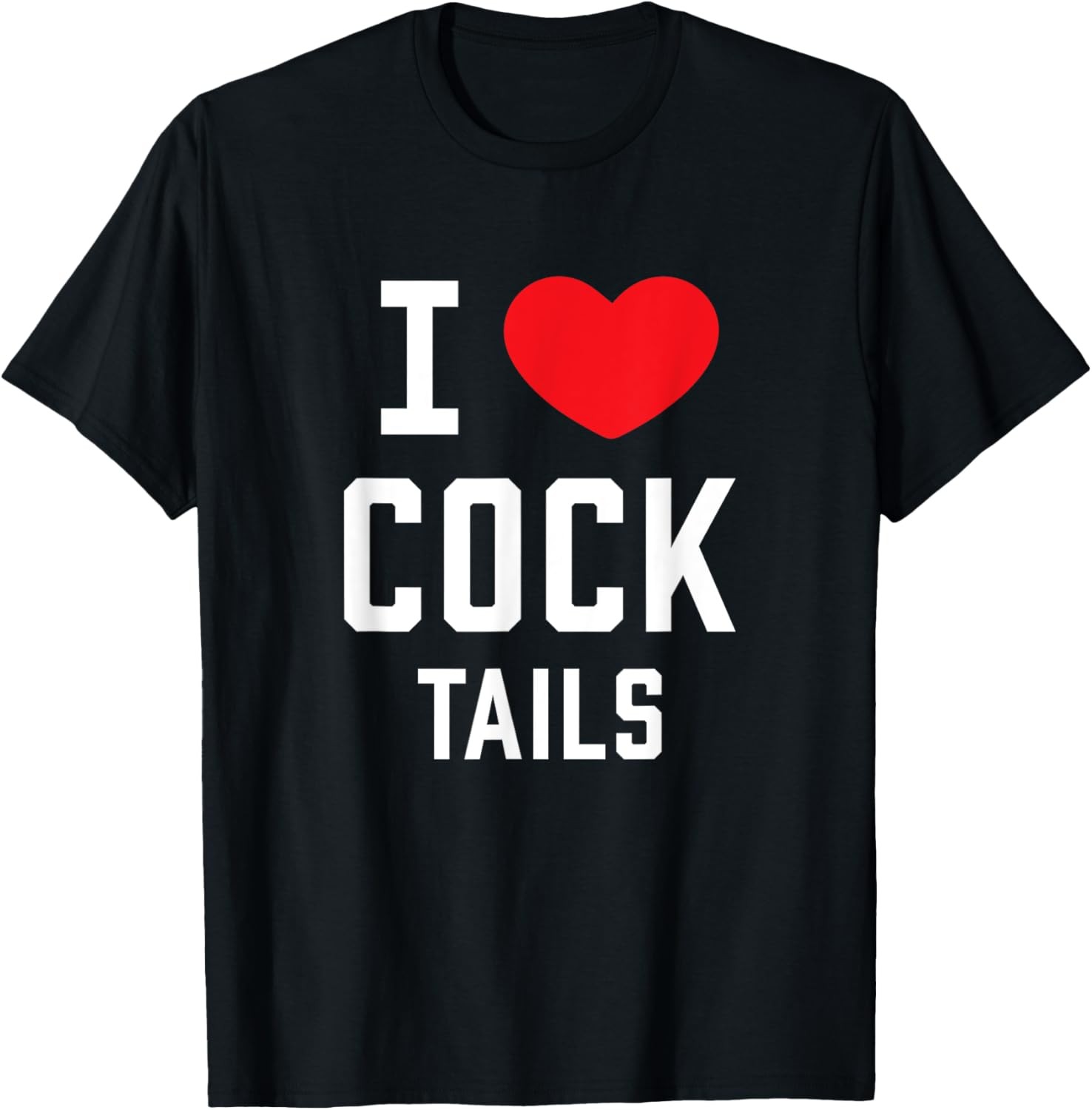 I Love Cock Tails Gay Bartender Alcoholic Mixed Drink Lover T-Shirt