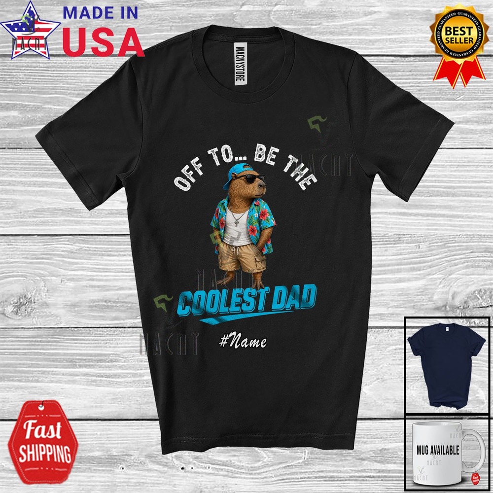 Custom Name Off To Be Coolest Dad; Father’s Day Capybara Sunglasses Family Shirt