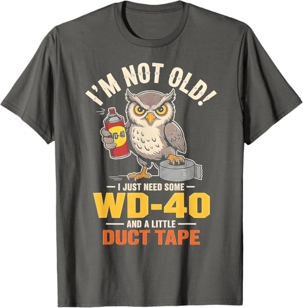 Owl I'm Not Old I Just Need Some WD-40 & A Little Duct Tape T-Shirt gallery