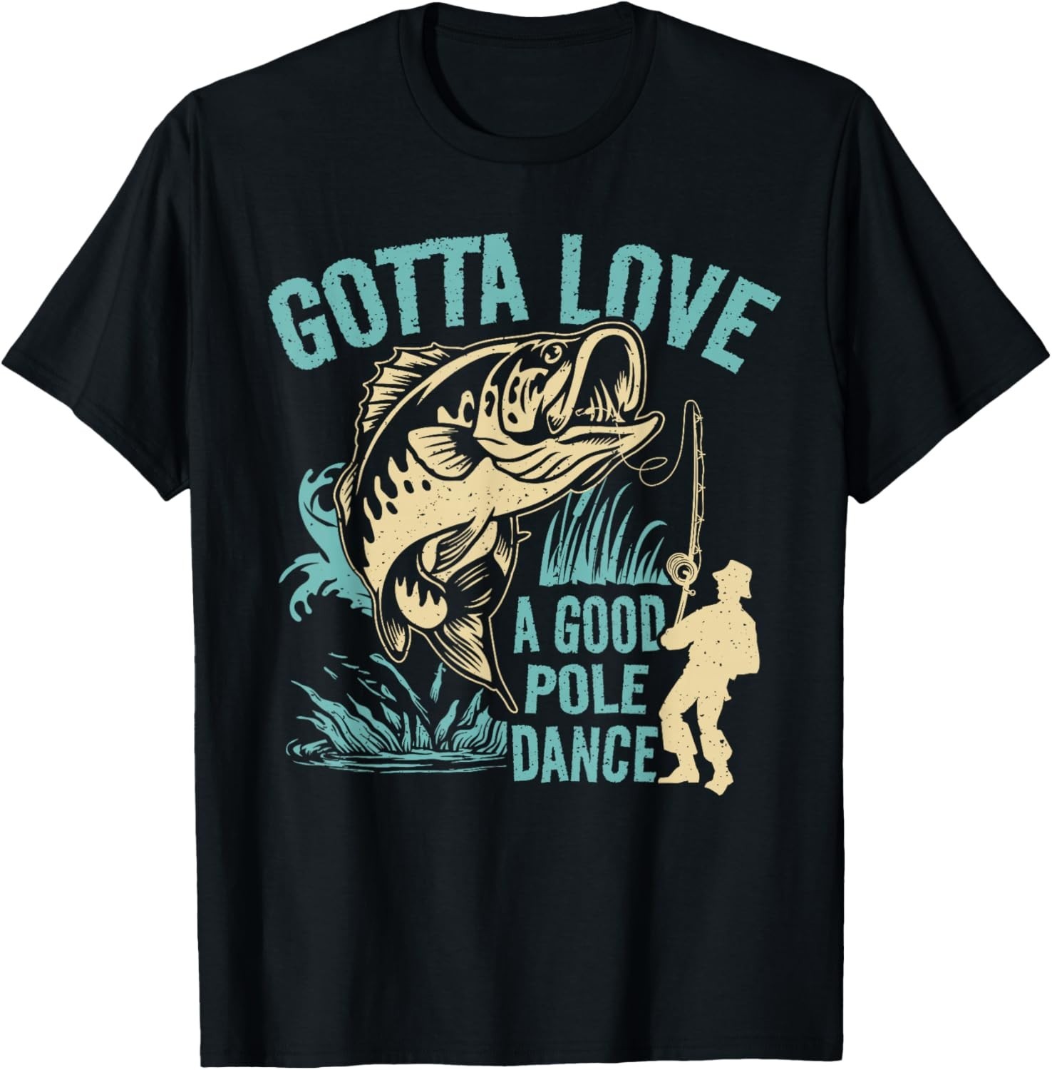 Funny Gotta Love A Good Pole Dance Fishermen Funny Fishing Gift Unisex T-Shirt