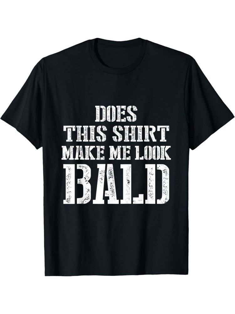 Does This Shirt Make Me Look Bald 1pc 100% Cotton Casual T-Shirt Men’S Nove