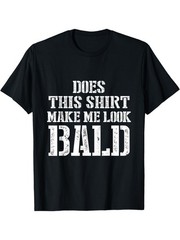 Does This Shirt Make Me Look Bald 1pc 100% Cotton Casual T-Shirt Men’S Nove
