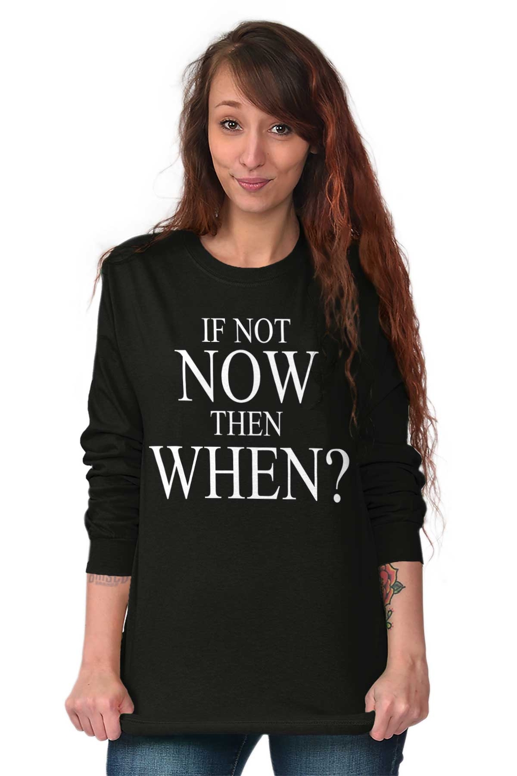 If Not Now When Adult Novelty Inspirational Long Sleeve Tshirt Tee for Adults gallery