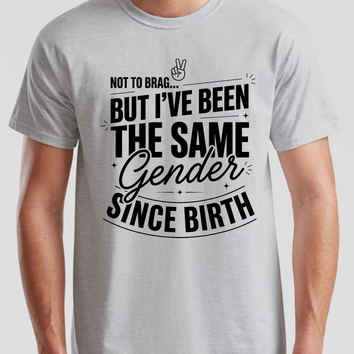 Not To Brag Unisex T Shirt But Ive Been The Same Gender Since Birth Funny Slogan gallery