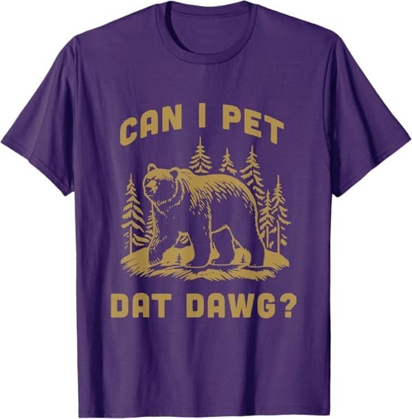 Can I Pet Dat Dawg Hiker Animal Lover Funny Bear Meme T-Shirt gallery