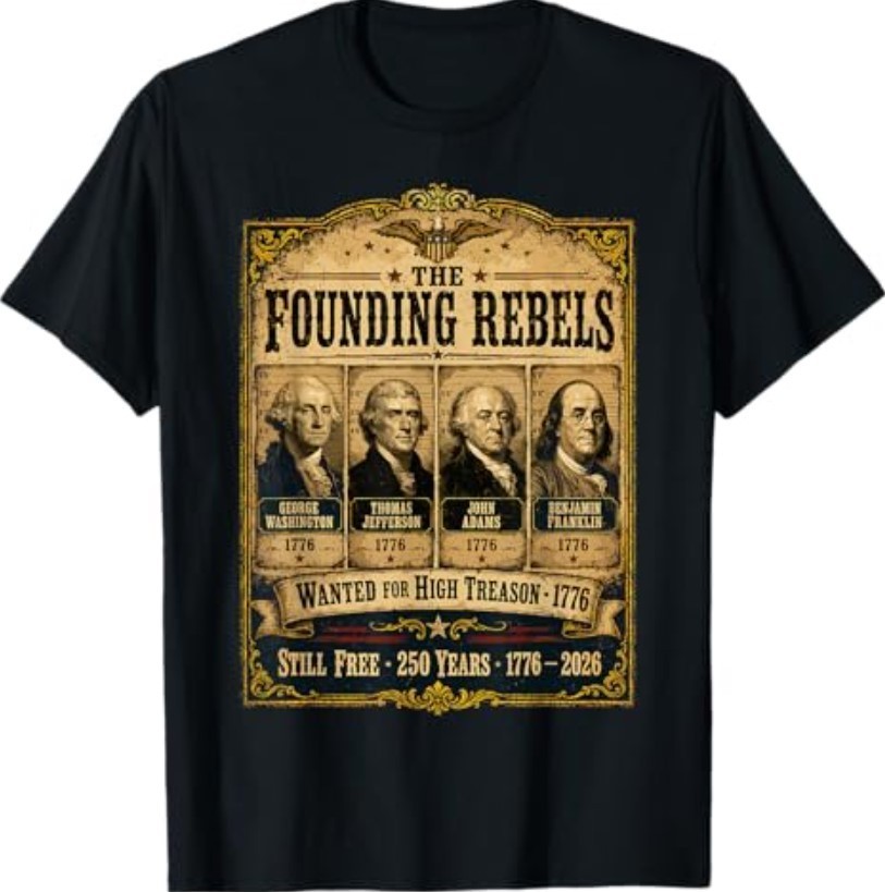 Founding Fathers Wanted Poster American History 1776 2026 T-Shirt