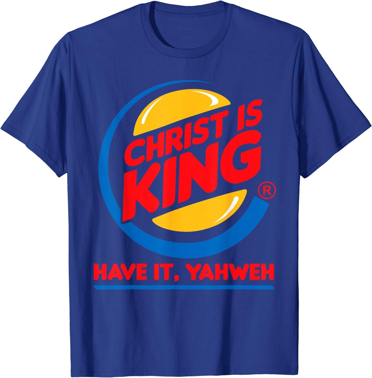 Funny Christ is King Have It God Jesus Christian Religious T-Shirt gallery