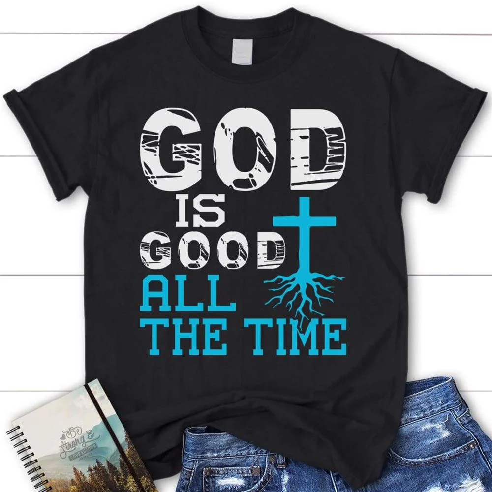 God Is Good All The Time Black T-Shirt, Gift For Friends gallery