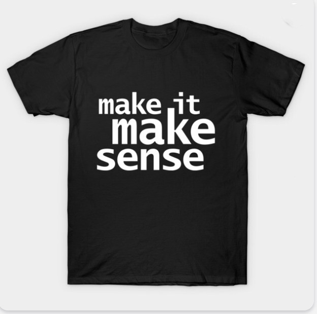 Make It Make Sense T-Shirt gallery